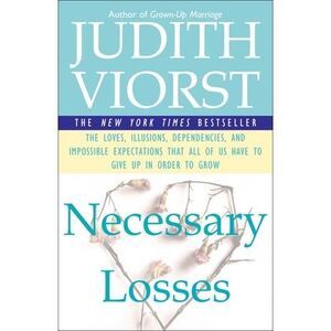 Necessary Losses: The Loves Illusions Dependencies and Impossible Expectations T